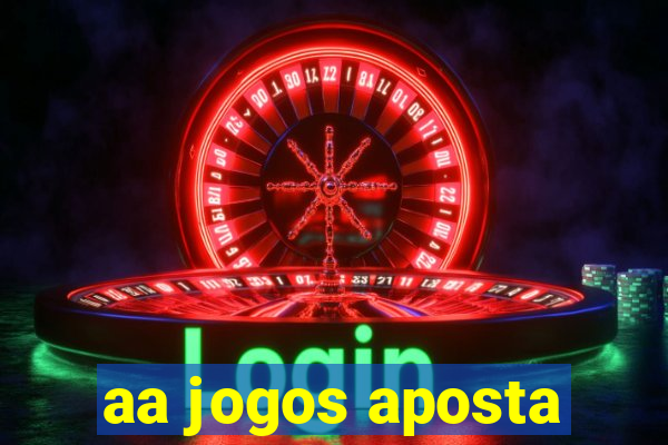 aa jogos aposta